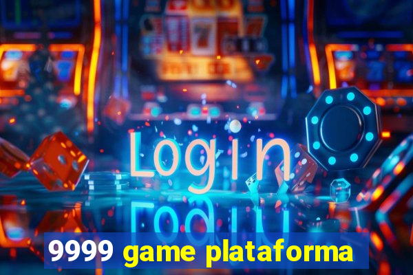 9999 game plataforma